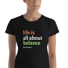 Load image into Gallery viewer, Life Is All About Balance Women&#39;s T-Shirt